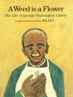 A Weed Is A Flower: The Life ofr George Washington Carver
