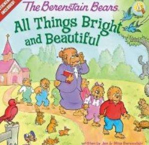 The Berenstain Bears All Things Bright And Beautiful