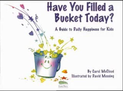 Have You Filled a Bucket Today?