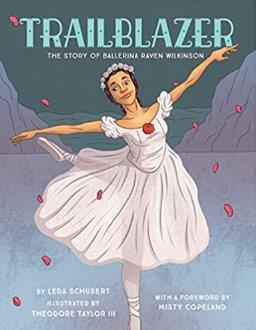 Trailblazer: The Story of Ballerina Raven Wilkinson