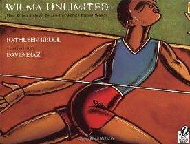 Wilma Unlimited: How Wilma Rudolph Became the World's Fastest Woman
