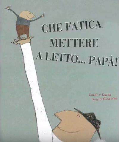 Che fatica mettere a letto... papà!