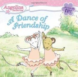 Angelina Ballerina: A Dance of Friendship