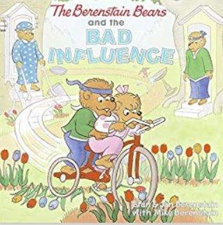 The Berenstain Bears and the Bad Influence