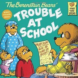 The Berenstain Bears and the Trouble at School