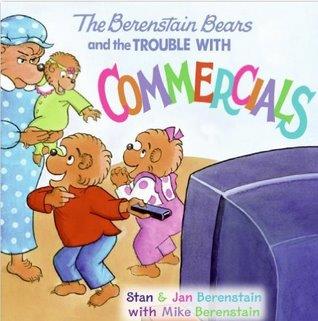 The Berenstain Bears and the Trouble with Commercials