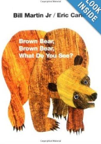 Brown Bear, Brown Bear, What do you see?