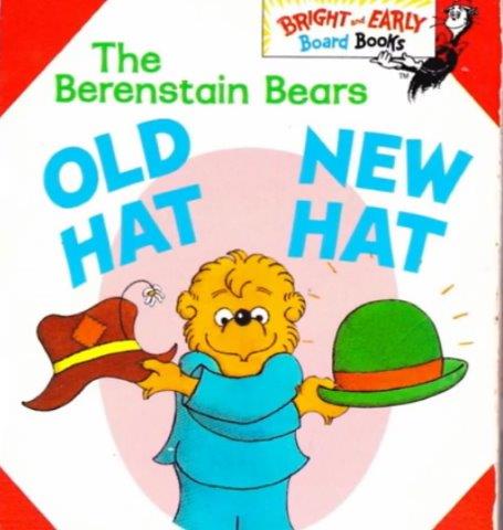 The Berenstain Bears Old Hat New Hat