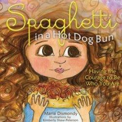 Spaghetti in a Hot Dog Bun: Having the Courage to Be Who You Are