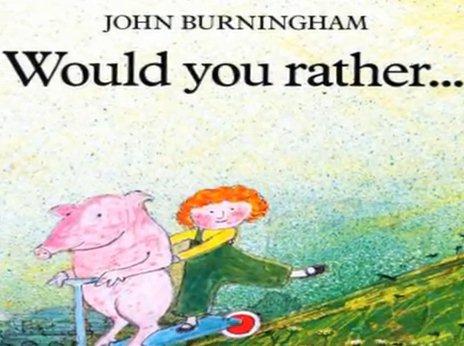 Would You Rather? de John Burningham; Ilustração: John Burningham